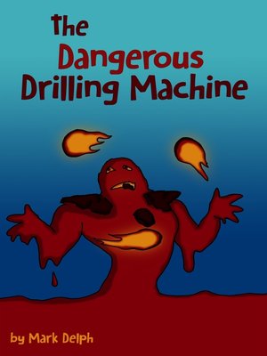 cover image of The Dangerous Drilling Machine